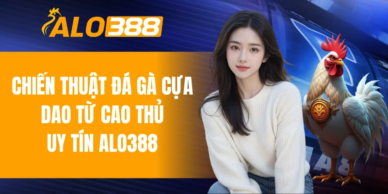 chiến thuật đá gà cựa dao