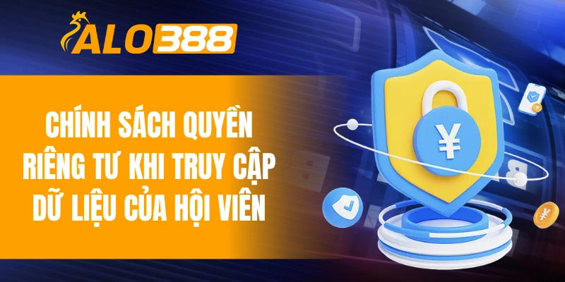 Chính sách quyền riêng tư khi truy cập dữ liệu của hội viên