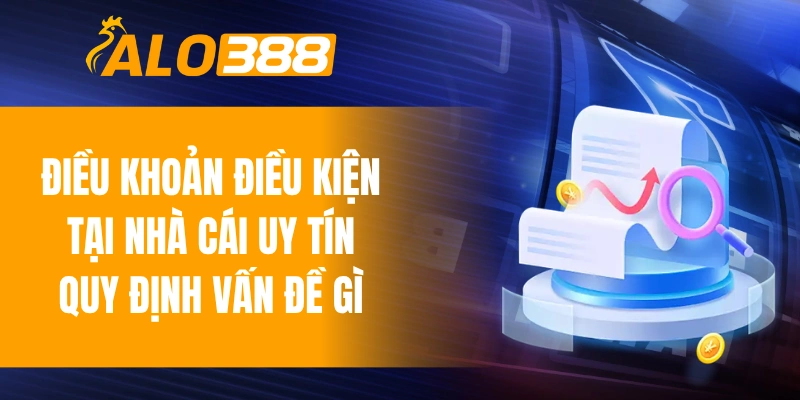 Điều khoản điều kiện tại nhà cái uy tín quy định vấn đề gì