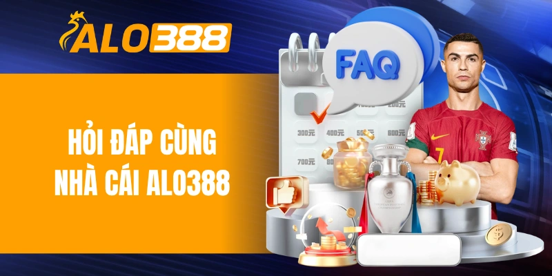 Hỏi đáp cùng nhà cái ALO388 