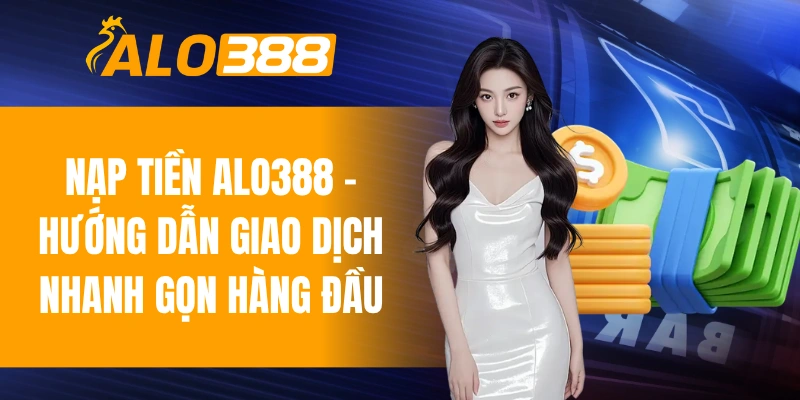 nạp tiền ALO388