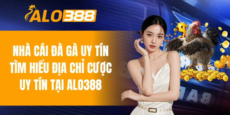 nhà cái đá gà uy tín
