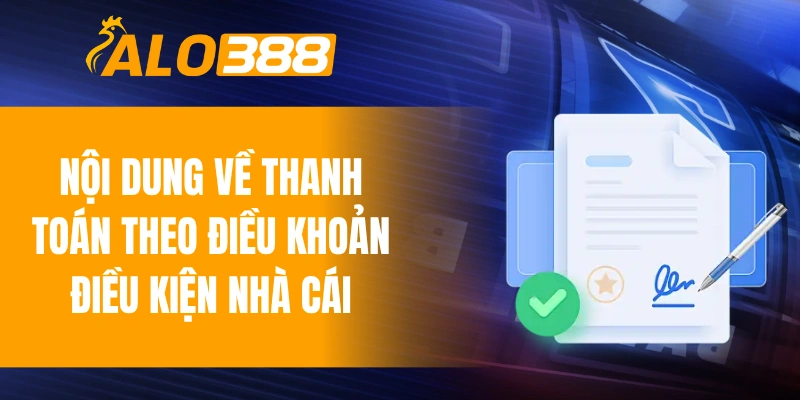 Nội dung về thanh toán theo điều khoản điều kiện nhà cái