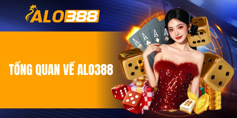 Tổng quan về ALO388 